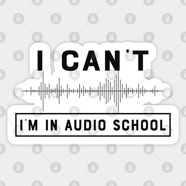 Audio School Student - I can't I'm in audio school Sticker by KC Happy Shop